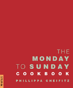 The Monday to Sunday Cookbook Cheifitz, Phillippa
