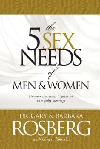 The 5 Sex Needs of Men and Women - Gary Rosberg & Barbara Rosberg & Ginger Kolbaba
