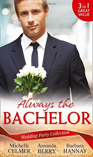 Always The Bachelor: Wedding Party Collection - Michelle Celmer