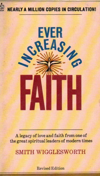 Ever Increasing Faith Smith Wigglesworth