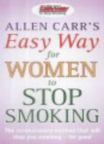 Allen Carr's Easy Way for Women to Stop Smoking Allen Carr