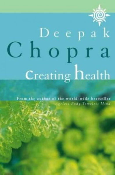 Creating health Deepak Chopra