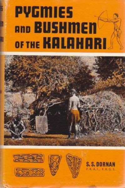 Pygmies and bushmen of the Kalahari S S Dornan