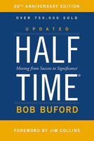 Halftime: Moving from Success to Significance Bob P. Buford