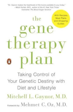 The Gene Therapy Plan: Taking Control of Your Genetic Destiny with Diet and Lifestyle - Mitchell L. Gaynor, MD