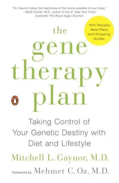 The Gene Therapy Plan: Taking Control of Your Genetic Destiny with Diet and Lifestyle - Mitchell L. Gaynor, MD