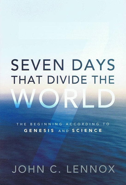 Seven Days That Divide the World - John Lennox