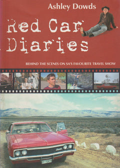 Red Car Diaries: Behind the Scenes on SA's Favourite Travel Show - Ashley Dowds