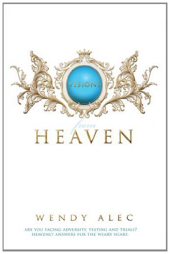 Visions From Heaven - Wendy Alec