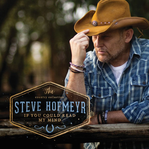 Steve Hofmeyr - If You Could Read My Mind (The Country Collection)