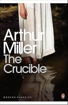 The Crucible: A Play in Four Acts - Arthur Miller