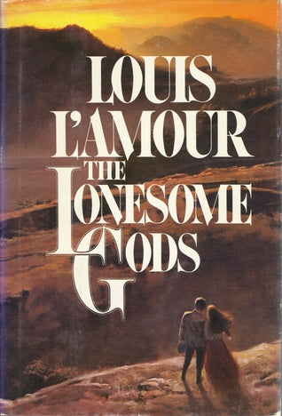 The Lonesome Gods Louis L'Amour
