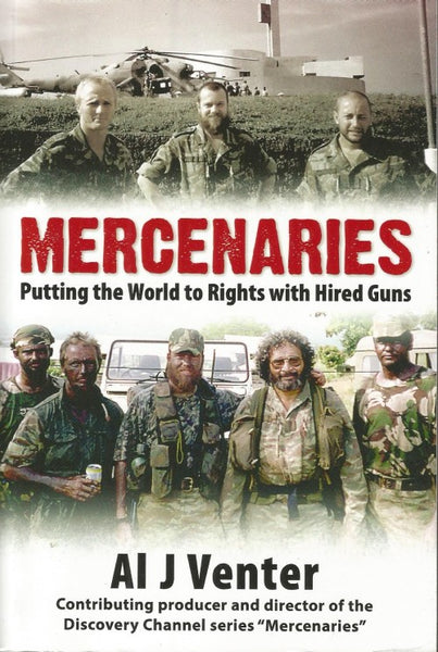 Mercenaries putting the world to rights with hired guns Al J Venter