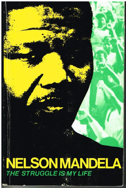 The Struggle is my Life - Nelson Mandela