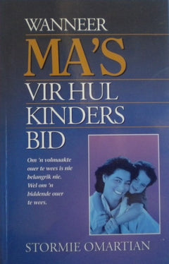 Wanneer Ma's Vir Hul Kinders Bid - Stormie Omartian