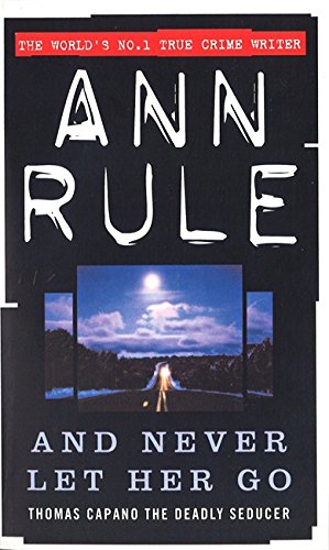 And Never Let Her Go  Ann Rule