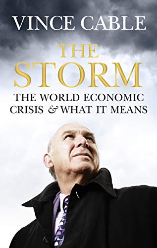 The Storm: The World Economic Crisis and what it Means - Vincent Cable