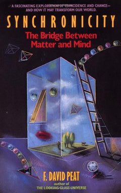 Synchronicity The Bridge Between Matter and Mind F. David Peat