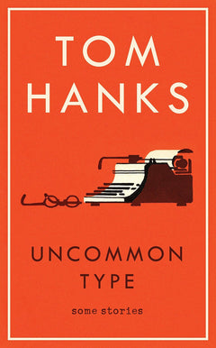 Uncommon Type: Some Stories - Tom Hanks