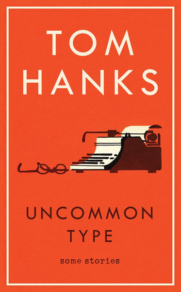 Uncommon Type: Some Stories - Tom Hanks