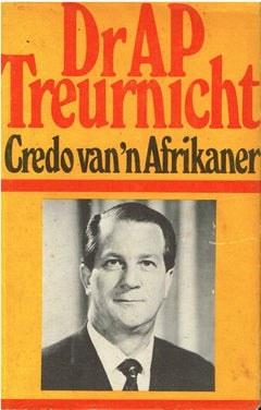 Credo van n Afrikaner Dr A P Treurnicht (H/C first edition 1975)