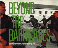 Beyond the barricades popular resistance in S/Africa, twenty S/African photographers Frank Chikane