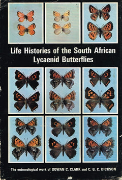 Life histories of theSouth African lycaenid butterflies Gowan C Clark and C G C Dickson