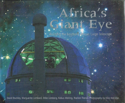 Africa's giant eye building the Southern African large telescope SALT foundation