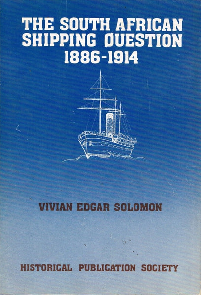 The South African shipping question 1886-1914 Vivian Edgar Solomon