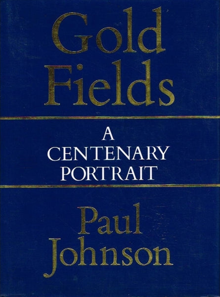 Gold fields a centenary portrait Paul Johnson