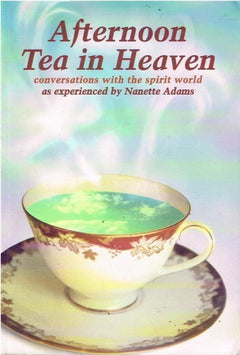 Afternoon tea in Heaven as experienced by Nanette Adams