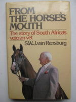 From the horse's mouth the story of South Africa's veteran vet S W J van Rensburg (signed)
