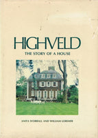 Highveld the story of a house Anita Worrall and William Lorimer