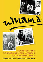 UMama Recollections of South African Mothers and Grandmothers Marion Keim