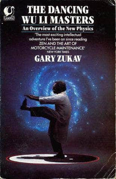 The Dancing Wu Li Masters: An Overview of the New Physics - Gary Zukav