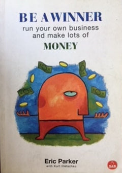 Be A winner Run Your Own Business And Make Lots Of Money - Eric Parker