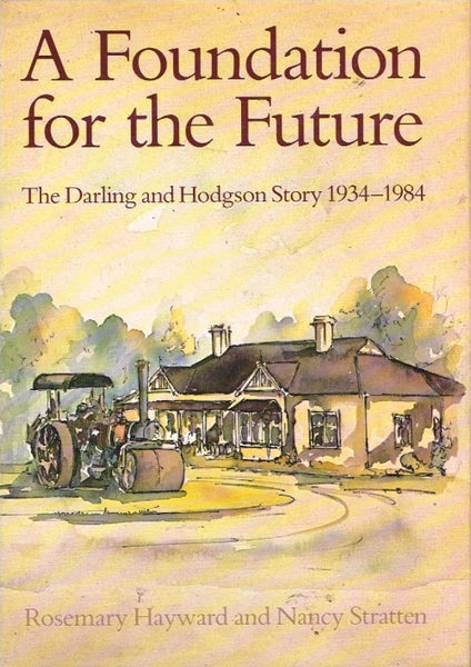 A foundation for the future the Darling and Hodgson story Rosemary Hayward and Nancy Stratten