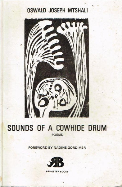 Sounds of a cowhide drum Oswald Joseph Mtshali foreword by Nadine Gordimer art Wopko Jensma