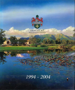 Fancourt hotel and country club estate 1994-2004, Bernard Mostert Larry Gould intro by Nelson Mandela