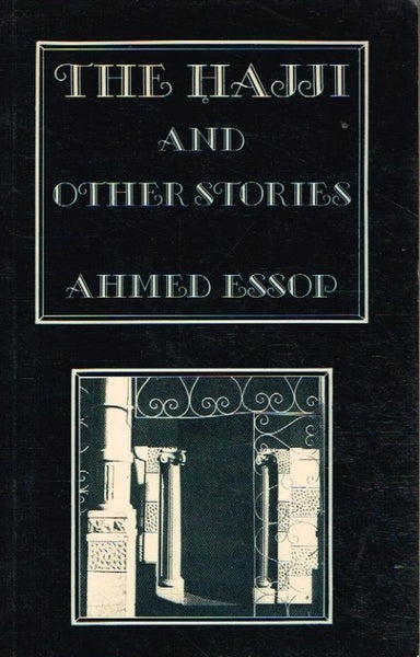 The Hajji and other stories Ahmed Essop