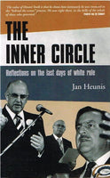 The inner circle reflections of the last days of white rule Jan Heunis