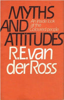 Myths and attitudes an inside look at the coloured people R E van der Ross