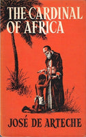 The Cardinal of Africa Charles Lavigerie founder of the white fathers Jose de Arteche