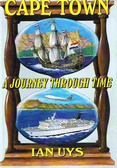 Cape Town a journey through time Ian Uys