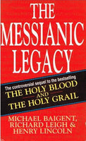 The messianic legacy Michael Baigent, Richard Leigh & Henry Lincoln