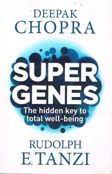 Super genes Deepak Chopra Rudolph E Tanzi