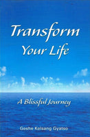 Transform your life Geshe Kelsang Gyatso