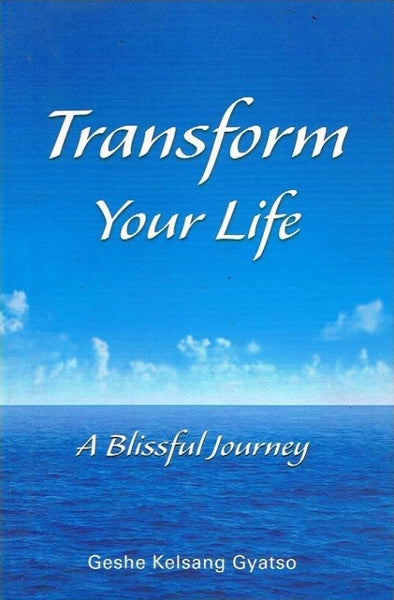 Transform your life Geshe Kelsang Gyatso
