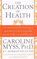 The creation of health Caroline Myss Ph.D.