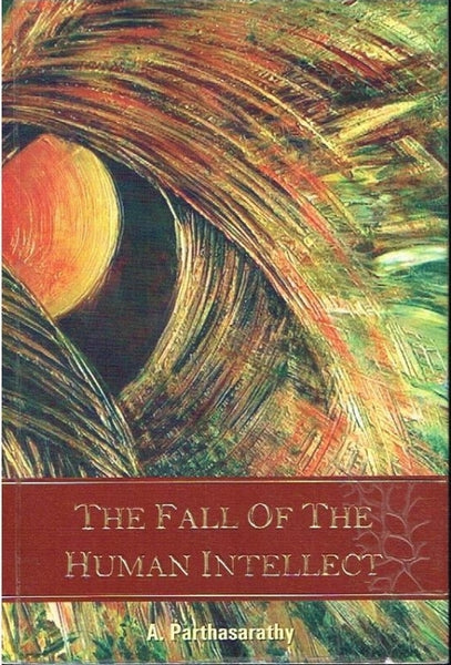 The fall of the human intellect A Parthasarathy